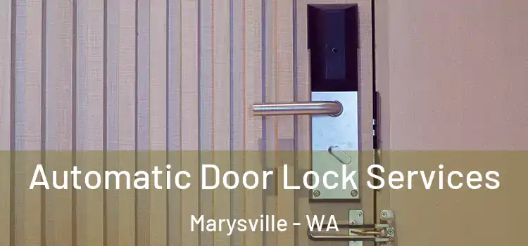  Automatic Door Lock Services Marysville - WA