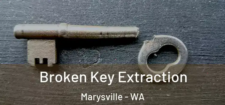 Broken Key Extraction Marysville - WA