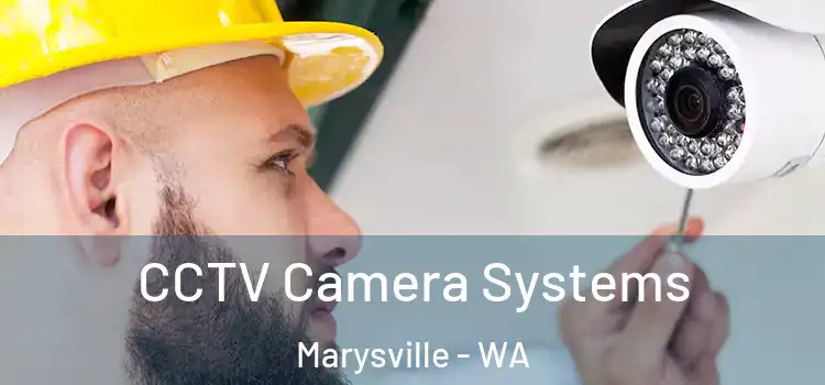 CCTV Camera Systems Marysville - WA