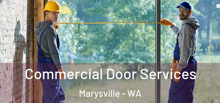 Commercial Door Services Marysville - WA