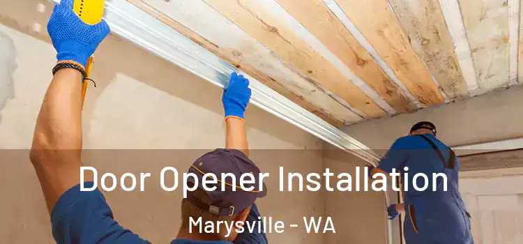 Door Opener Installation Marysville - WA