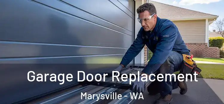  Garage Door Replacement Marysville - WA
