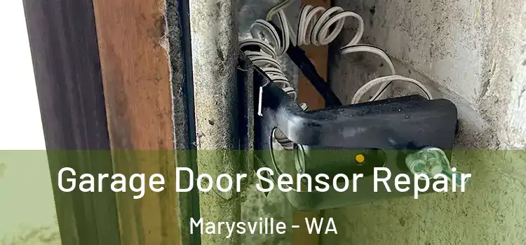 Garage Door Sensor Repair Marysville - WA
