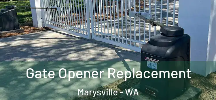 Gate Opener Replacement Marysville - WA