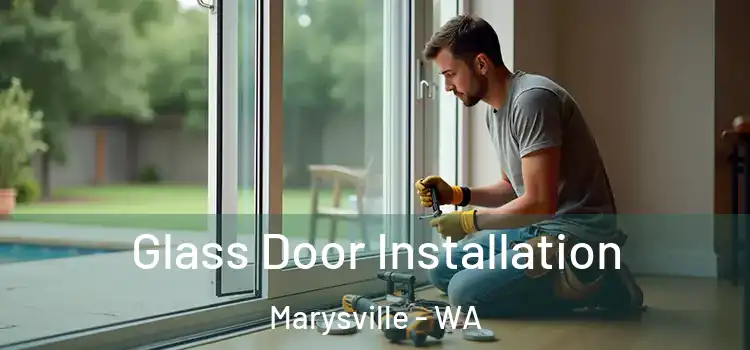 Glass Door Installation Marysville - WA