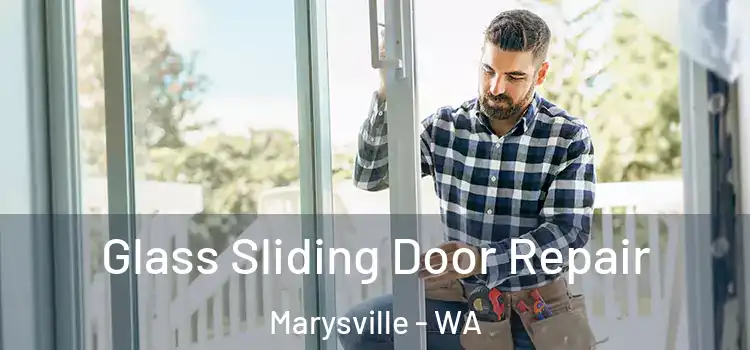 Glass Sliding Door Repair Marysville - WA