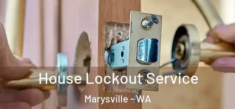 House Lockout Service Marysville - WA