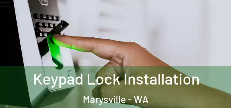 Keypad Lock Installation Marysville - WA