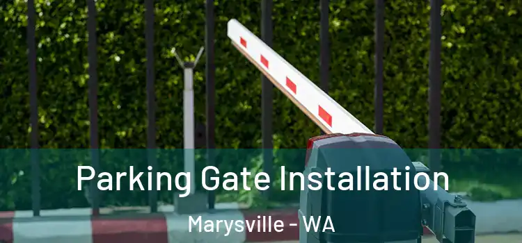 Parking Gate Installation Marysville - WA