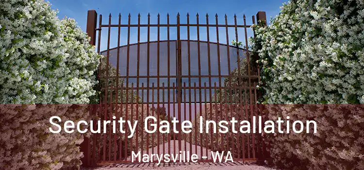 Security Gate Installation Marysville - WA