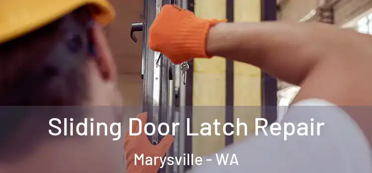 Sliding Door Latch Repair Marysville - WA