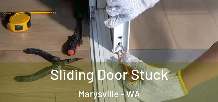 Sliding Door Stuck Marysville - WA