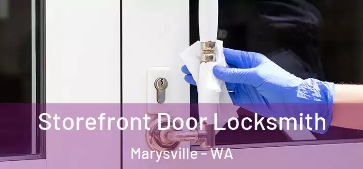 Storefront Door Locksmith Marysville - WA